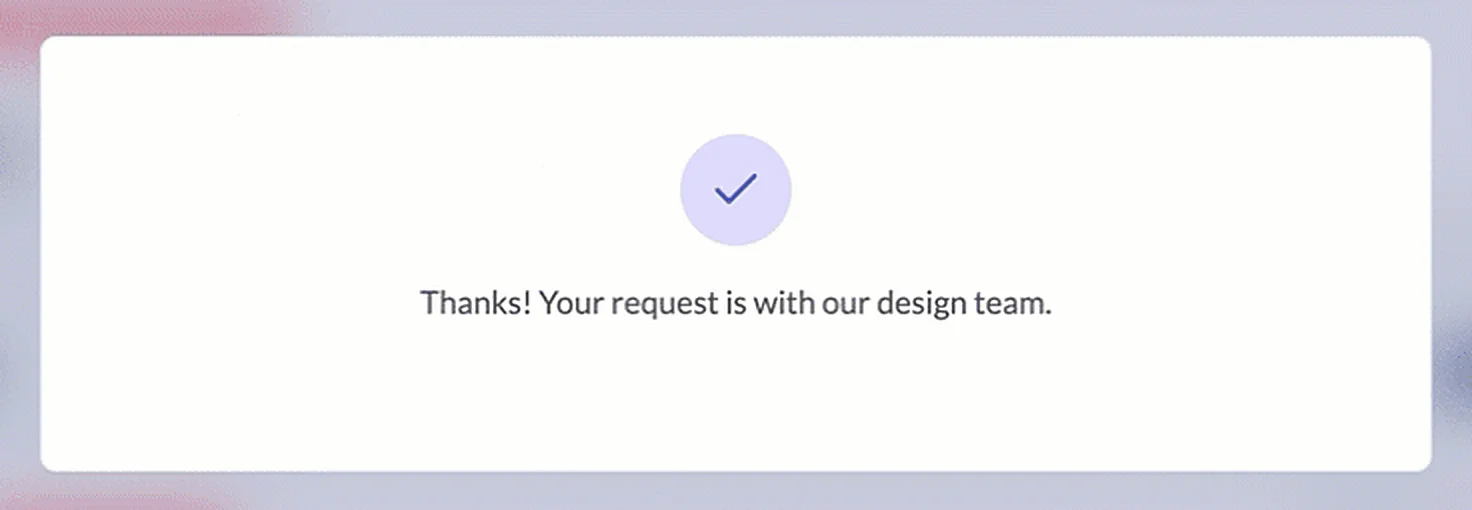 Pantalla de confirmación con el texto 'Thanks! Your request is with our design team.' tras enviar el formulario web